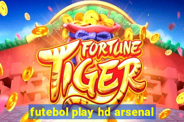 futebol play hd arsenal